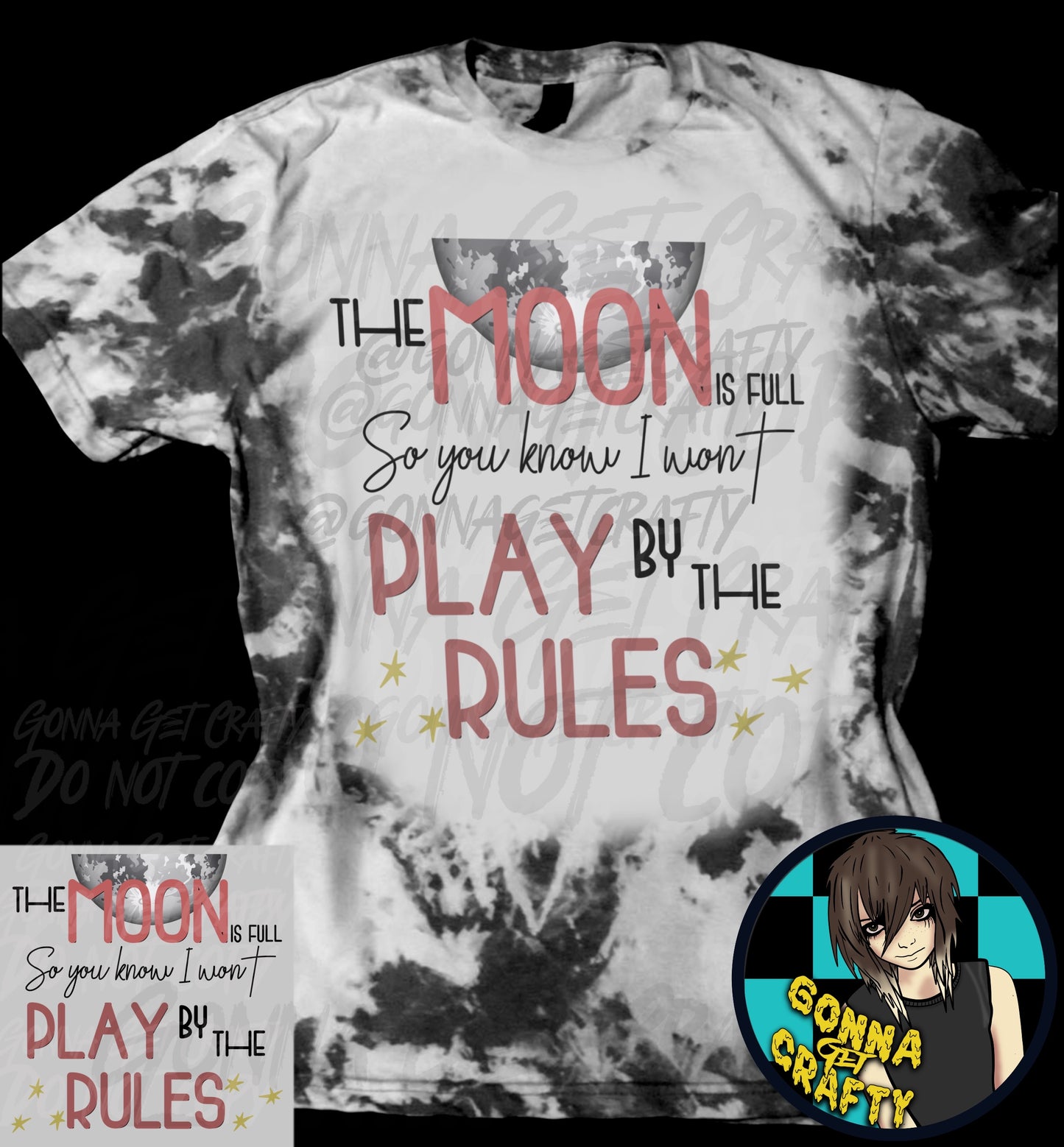 The Moon Is Full So You Know I Wont Play By The Rules Tee