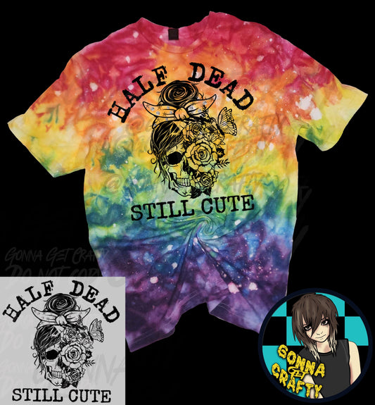 Half Dead Still Cute Tee