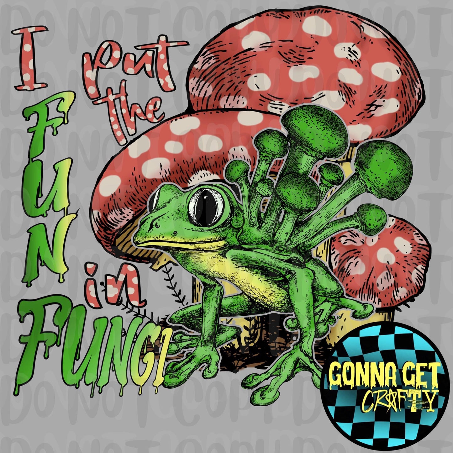 I Put the Fun in Fungi!