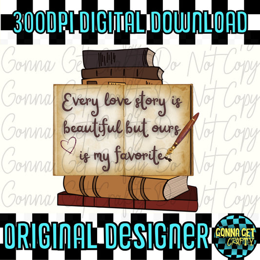 Every Love Story is Beautiful but Ours is my Favorite PNG No physical product will be shipped!