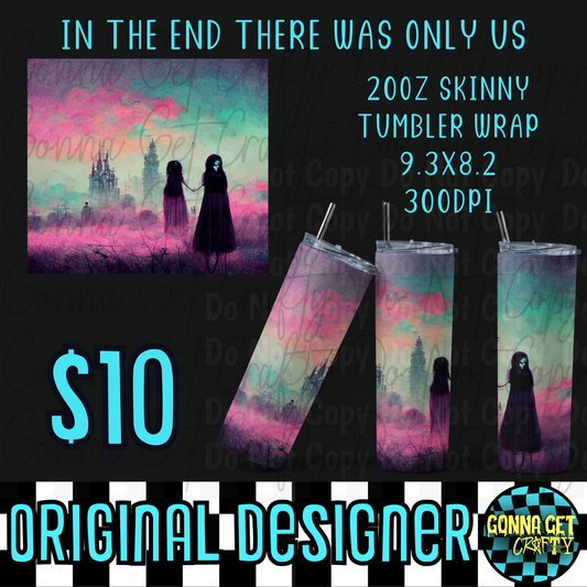 In the End There Was Only Us Tumbler Wrap PNG