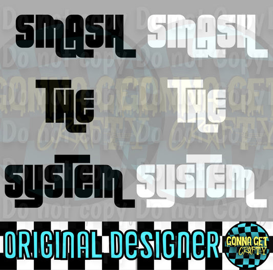 Smash the System