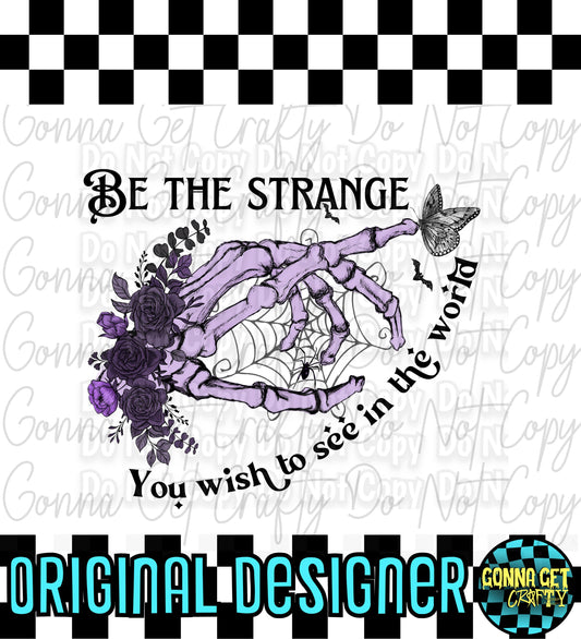 Be The Strange You Wish to See... PNG