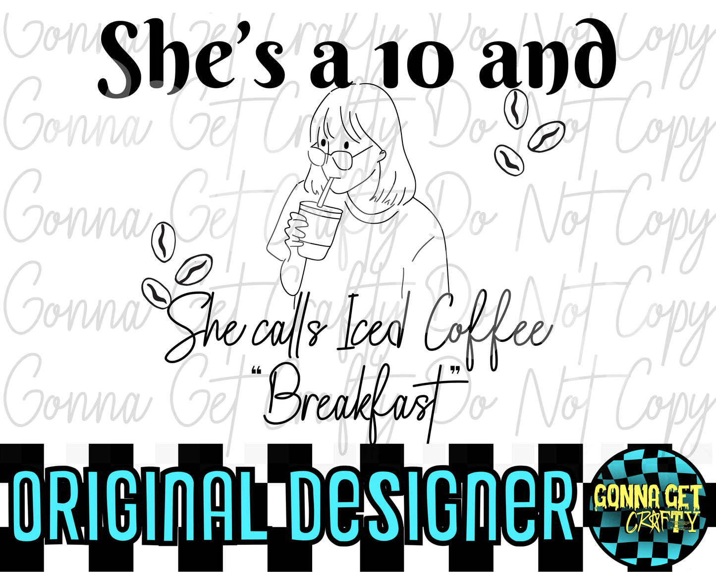 She's a 10 but She Calls Iced Coffee Breakfast PNG Bundle