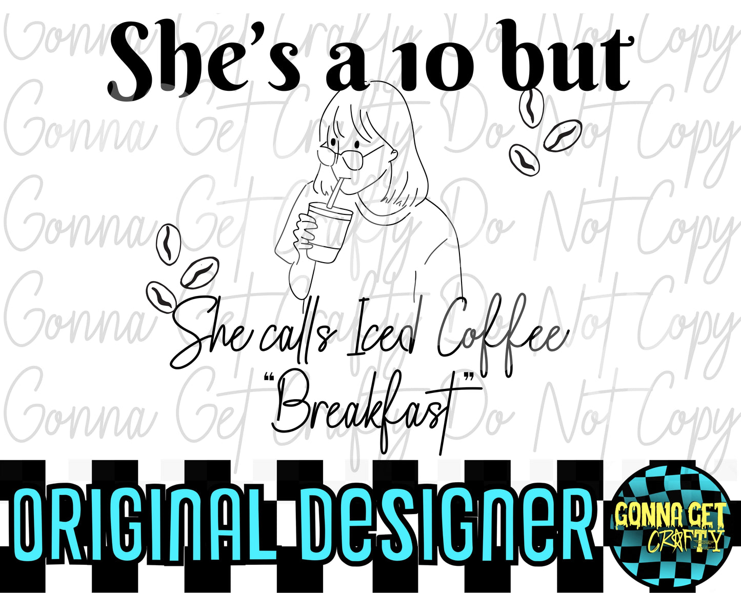 She's a 10 but She Calls Iced Coffee Breakfast PNG Bundle