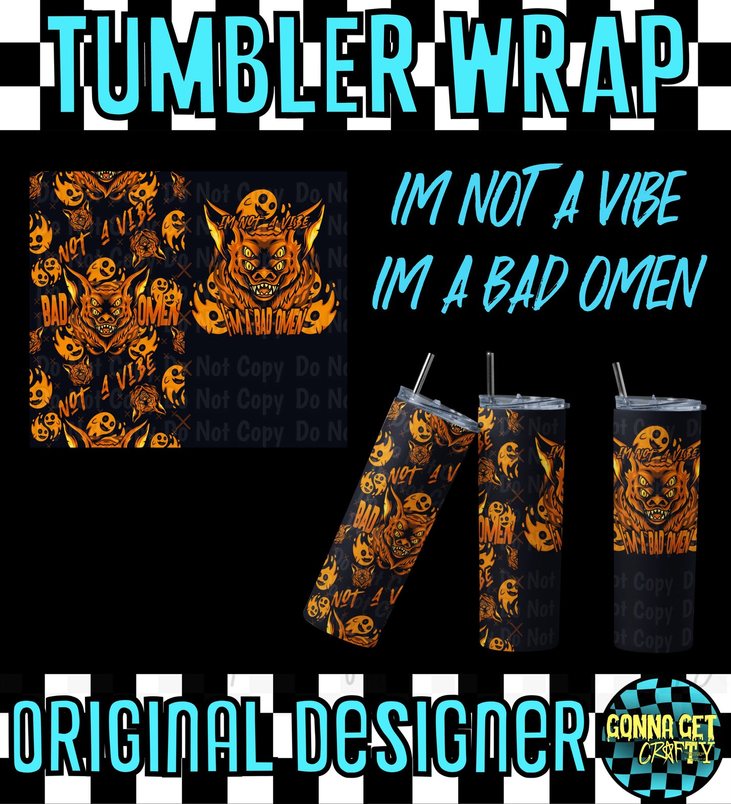 I'm Not a Vibe I'm a Bad Omen Tumbler Wrap