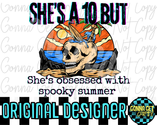 She's a 10 but She's Obsessed With Spooky Summer PNG