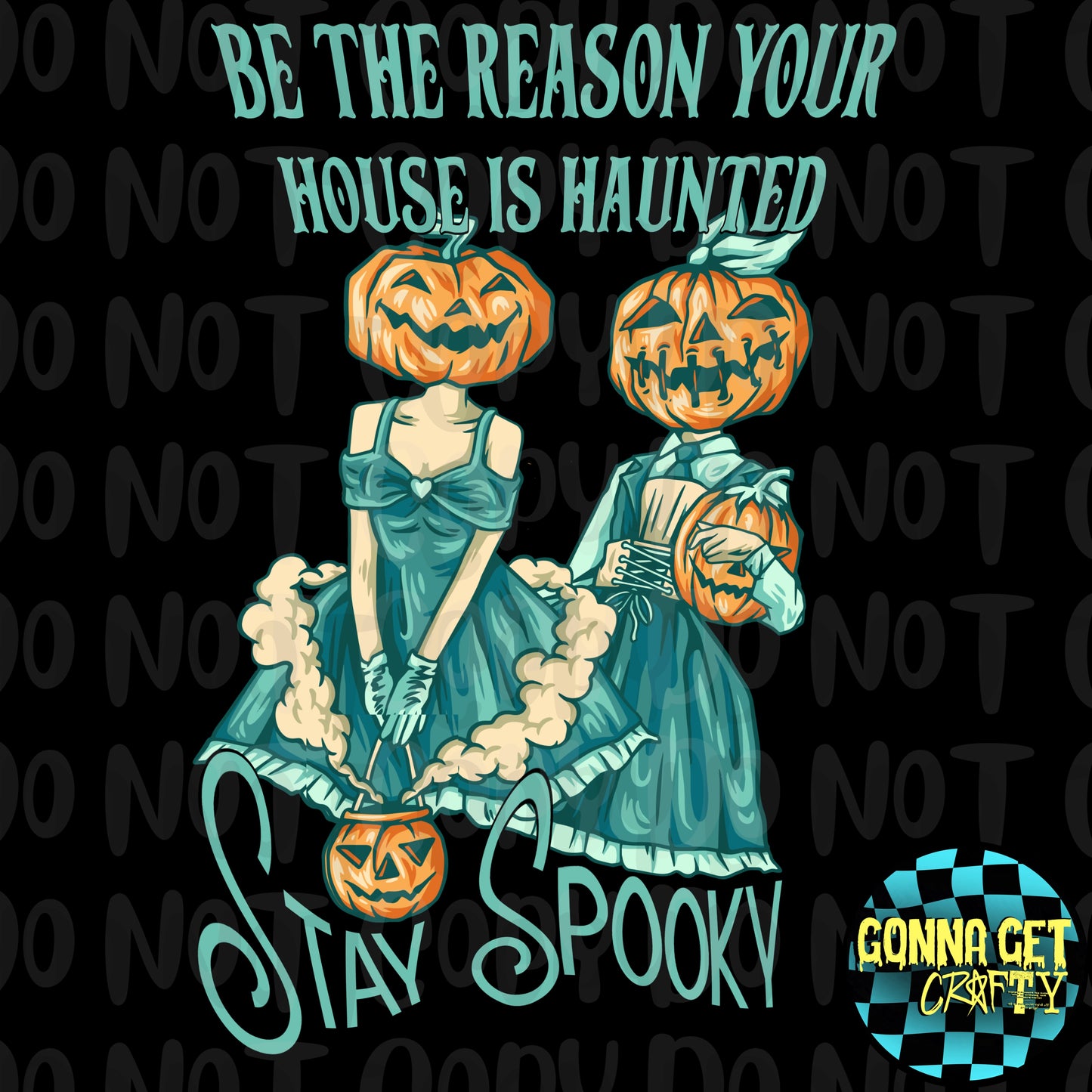 Be The Reason Your House Is Haunted Stay Spooky